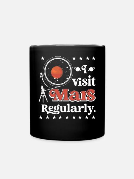 Ich besuche den Mars regelmäßig. - Tasse einfarbig - Schwarz