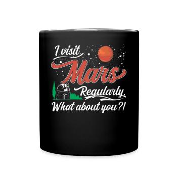 Ich besuche den Mars regelmäßig. Wie steht es mit dir?! - Tasse einfarbig - Schwarz - Vorne