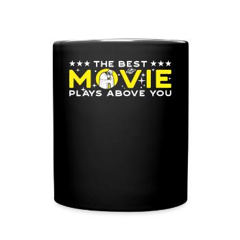 The best movie plays above you - Full Colour Mug - black - Front