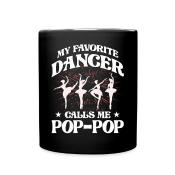 My favorite Dancer calls me Pop-Pop - Full Colour Mug - black - Front