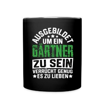 Gärtner Garten Gartenbau Gartenbauer Spruch - Tasse einfarbig - Schwarz - Vorne