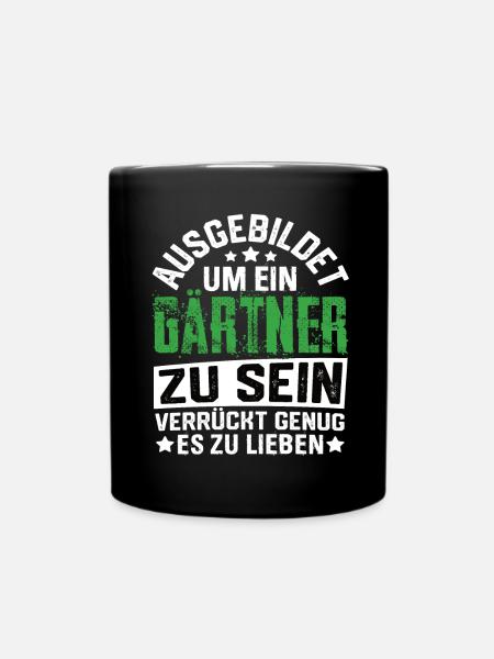 Gärtner Garten Gartenbau Gartenbauer Spruch - Tasse einfarbig - Schwarz