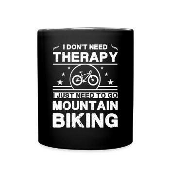 I don't need therapy. I just need to go mountain - Full Colour Mug - black - Front
