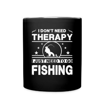 I Don't Need Therapy. I Just Need to Go Fishing - Full Colour Mug - black - Front