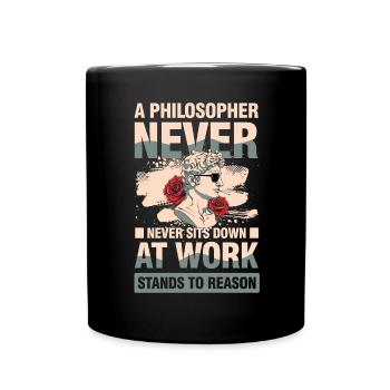 A Philosopher Never Sits Down at Work - Tasse einfarbig - Schwarz - Vorne