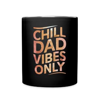 Chill Dad Vibes Only Relaxed Vibes - Full Colour Mug - black - Front