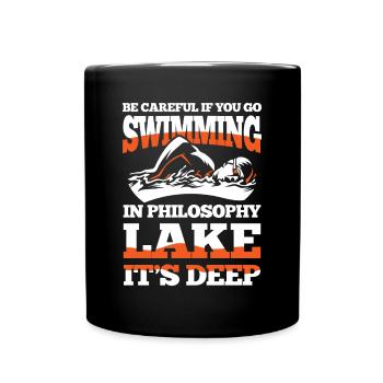 If you go swimming in Philosophy Lake It's deep - Tasse einfarbig - Schwarz - Vorne