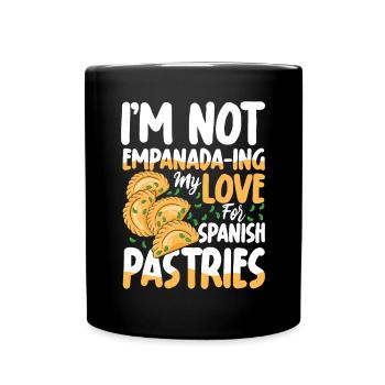 I'm Not Empanada-ing My Love Spanish Pastries - Tasse einfarbig - Schwarz - Vorne