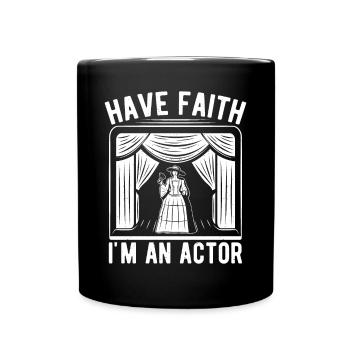 Théâtre Have Faith Je suis un acteur Conception musicale - Mug uni - noir - Devant