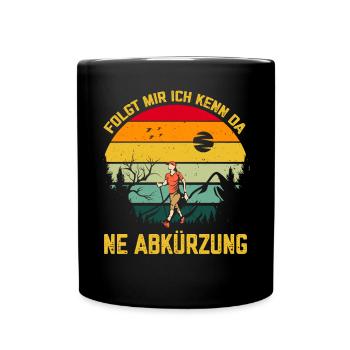 Folgt mir Ich kenn da ne Abkürzung Wandern gehen - Tasse einfarbig - Schwarz - Vorne