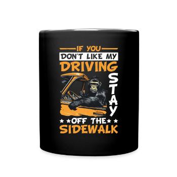If You Don't Like My driving Stay Off Sidewalk 14 - Full Colour Mug - black - Front