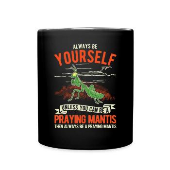 Always be yourself Praying Mantis Gottesanbeterin - Tasse einfarbig - Schwarz - Vorne
