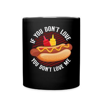 Hot Dog Adult If You Don't Love - Full Colour Mug - black - Front