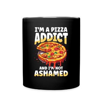 I'm A Pizza Addict And I'm Not Ashamed - Tasse einfarbig - Schwarz - Vorne