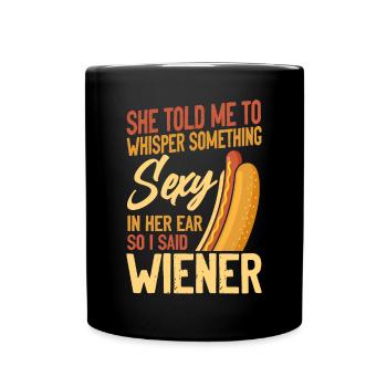 Hot Dog Adult She Told Me To - Tasse einfarbig - Schwarz - Vorne