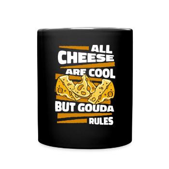 All Cheese Are Cool But Gouda Rules Maker Queso - Full Colour Mug - black - Front