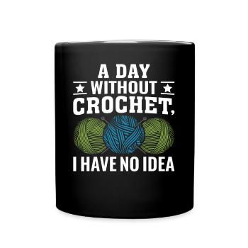 A day without Crochet I have no idea - Crochet Quo - Full Colour Mug - black - Front