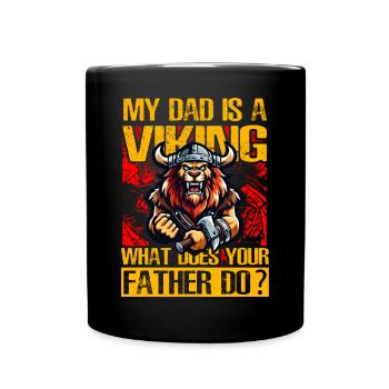 My Dad is a Viking what does your father do? - Full Colour Mug - black - Front