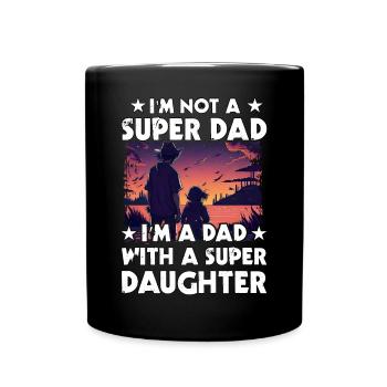 Je ne suis pas un super papa, je suis un père avec une super fille - Mug uni - noir - Devant