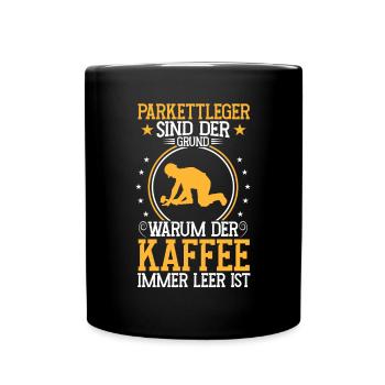 Parkettleger ist der Grund Fliesenleger - Tasse einfarbig - Schwarz - Vorne