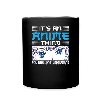Anime Thing You Understand Japanese Anime Manga - Full Colour Mug - black - Front