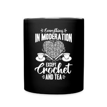 Everything In Moderation Except Crochet and tea - Full Colour Mug - black - Front