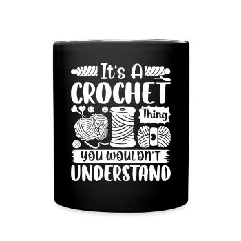 It's A Crochet Thing You Wouldn't Understand - Croc - Full Colour Mug - black - Front