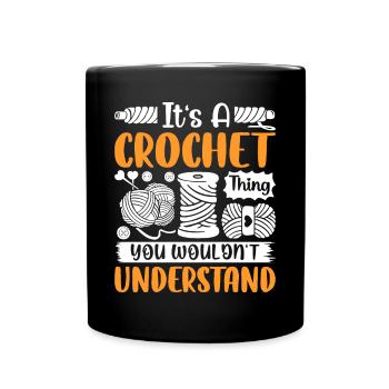 It's A Crochet Thing You Wouldn't Understand - Croc - Full Colour Mug - black - Front