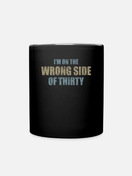 For the birthday of over 30 Wrong side of thirty - Full Colour Mug - black