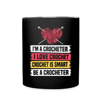 Crochet Lover Crocheting - I'm A Crocheter I Love - Full Colour Mug - black - Front