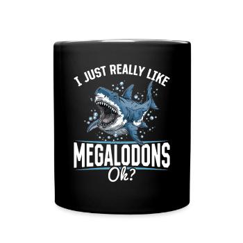 Shark Animal I Just Really Like Megalodons, Ok? - Tasse einfarbig - Schwarz - Vorne