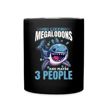 Shark Animal I Like Megalodons And Maybe 3 People - Tasse einfarbig - Schwarz - Vorne