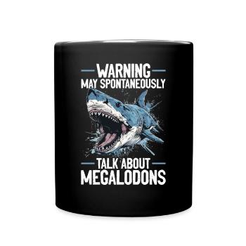 Warning May Spontaneously Talk About Megalodons - Full Colour Mug - black - Front