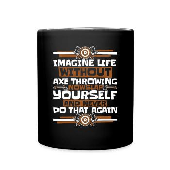 Imaginez la vie sans lancer de hache lancer de hache - Mug uni - noir - Devant