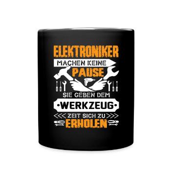 Elektroniker machen keine Pause - Tasse einfarbig - Schwarz - Vorne