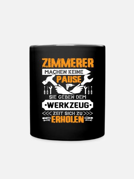 Zimmerer Machen Keine Pause - Tasse einfarbig - Schwarz