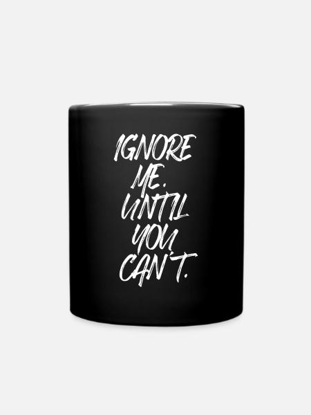 Ignore Me Until You Can't Fitness Laufen Training - Tasse einfarbig - Schwarz