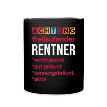 Achtung Freilaufender Rentner Spruch Lustig - Tasse einfarbig - Schwarz - Vorne