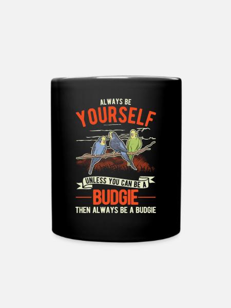 Always be Yourself Budgie Wellensittich Sittich - Tasse einfarbig - Schwarz
