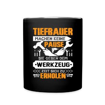 Tiefbauer Machen Keine Pause - Tasse einfarbig - Schwarz - Vorne