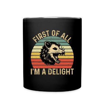 First of All I'm a Delight Sarcastic Ang - Full Colour Mug - black - Front