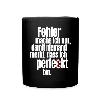 Fehler Mache Ich Nur Perfekt Selbstironie Büro - Tasse einfarbig - Schwarz - Vorne