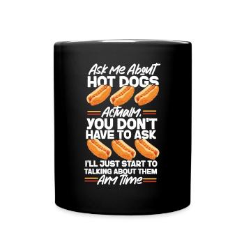 Hot Dog Adult Ask Me About Hot - Tasse einfarbig - Schwarz - Vorne