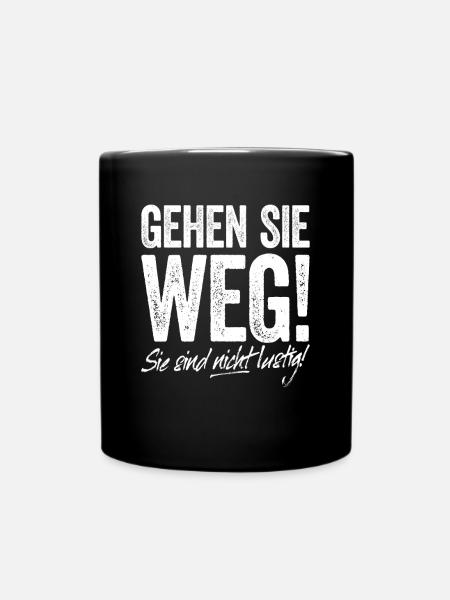 Gehen Sie Weg Sie Sind Nicht Lustig Joke Sarkasmus - Tasse einfarbig - Schwarz