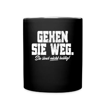 Gehen Sie Weg Sie Sind Nicht Lustig Joke Sarkasmus - Tasse einfarbig - Schwarz - Vorne