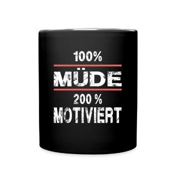 100% Müde 200% Motiviert - Tasse einfarbig - Schwarz - Vorne