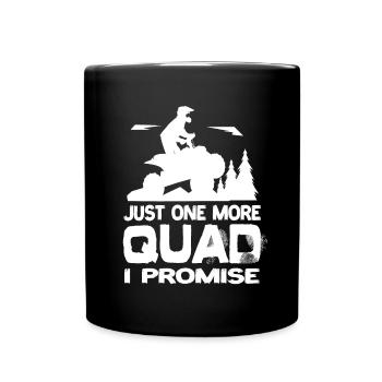 Just One More Quad I Promise Quad AtV Quads - Full Colour Mug - black - Front