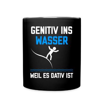 Genitiv ins Wasser weil es Dativ ist Spruch - Tasse einfarbig - Schwarz - Vorne