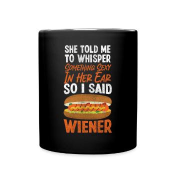Hot Dog Adult She Told Me To - Tasse einfarbig - Schwarz - Vorne