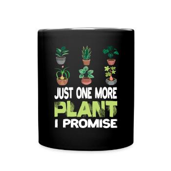 Just One More Plant I Promise Pflanze Pflanzen - Full Colour Mug - black - Front